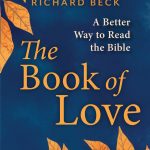 Cover of The Book of Love: A Better Way to Read the Bible By Richard Beck